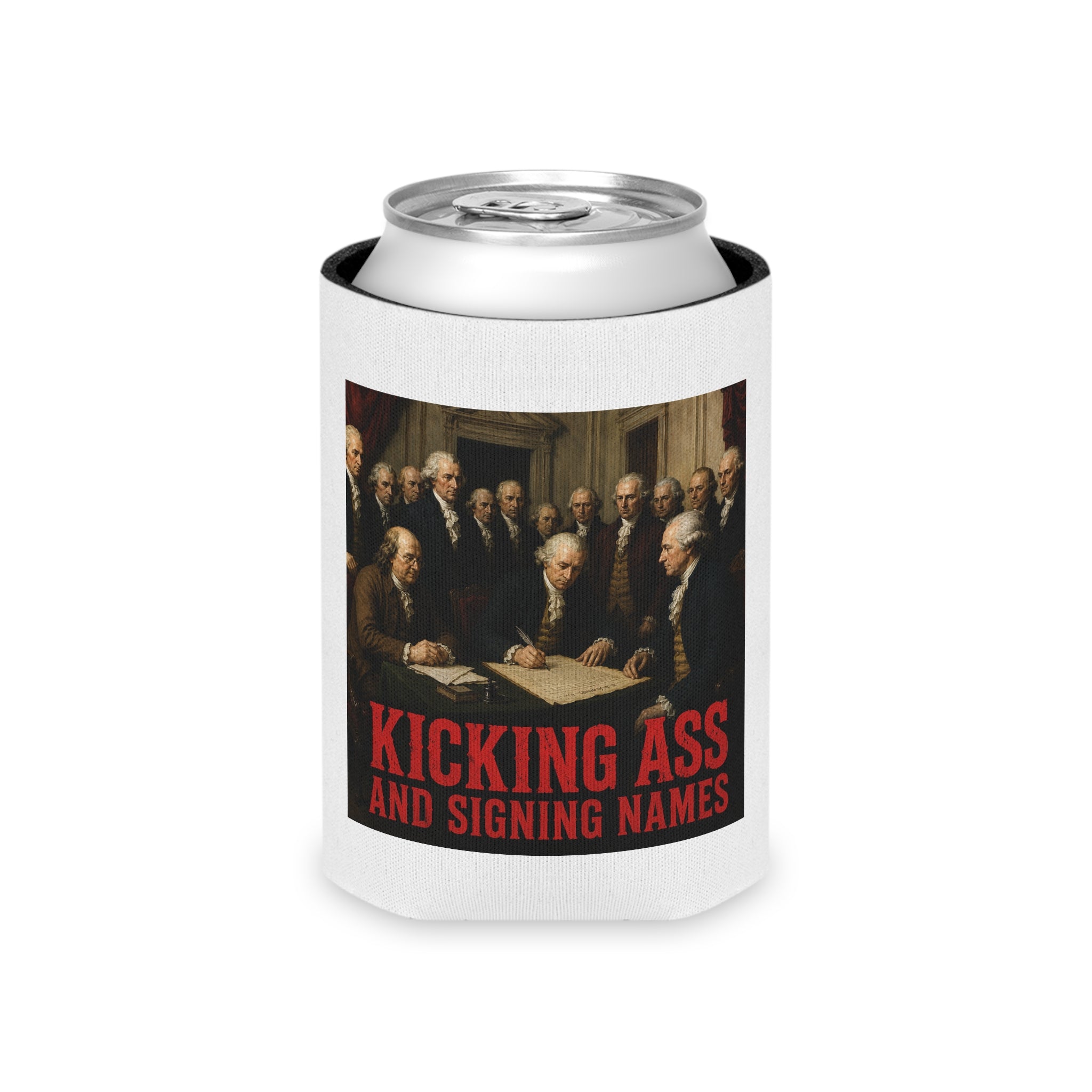 Can Cooler — "Kicking Ass and Signing Names" Patriotic Founding Fathers Can Cooler