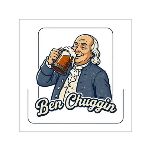 Ben Chuggin Sticker — Funny Beer Vinyl Decal
